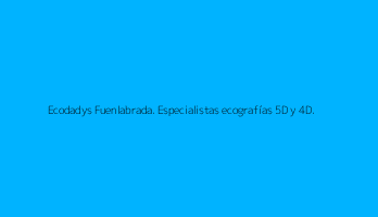 Ecodadys Fuenlabrada. Especialistas ecografías 5D y 4D.